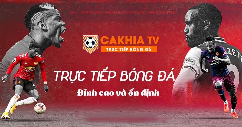 Cakhia link kênh xem trực tiếp bóng đá hàng đầu hiện nay
